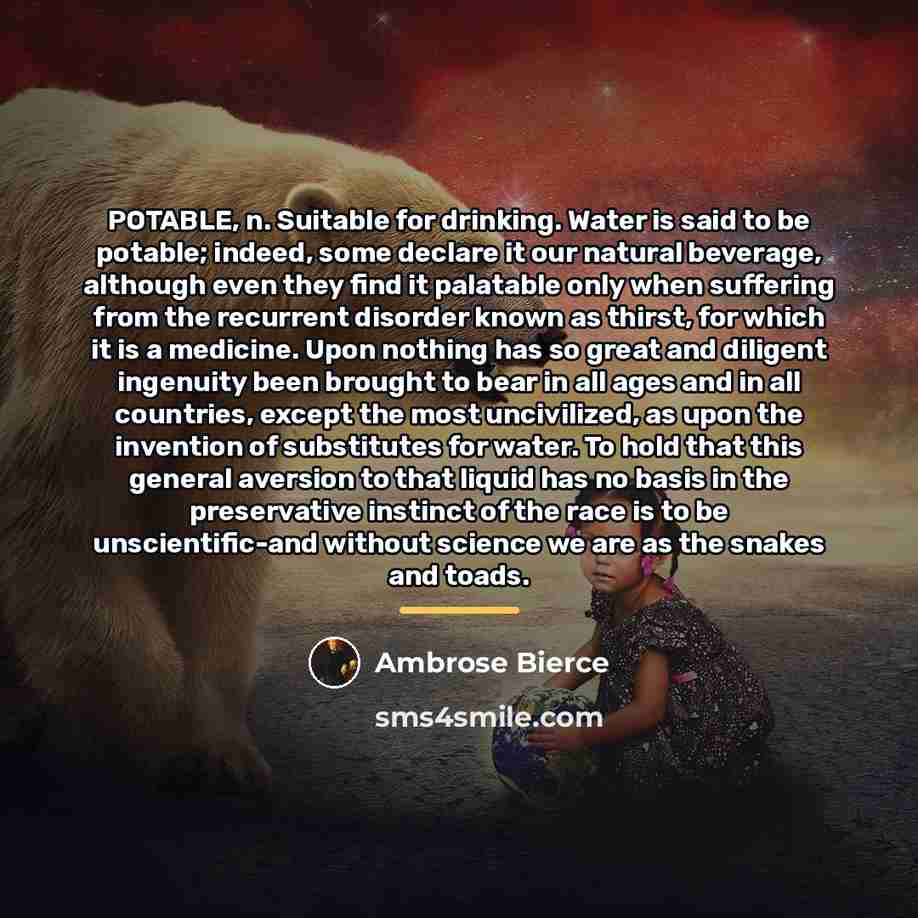 “POTABLE, n. Suitable for drinking. Water is said to be…” quote by Ambrose Bierce