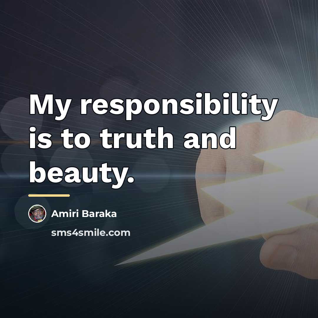 “My responsibility is to truth and beauty.…” quote by Amiri Baraka