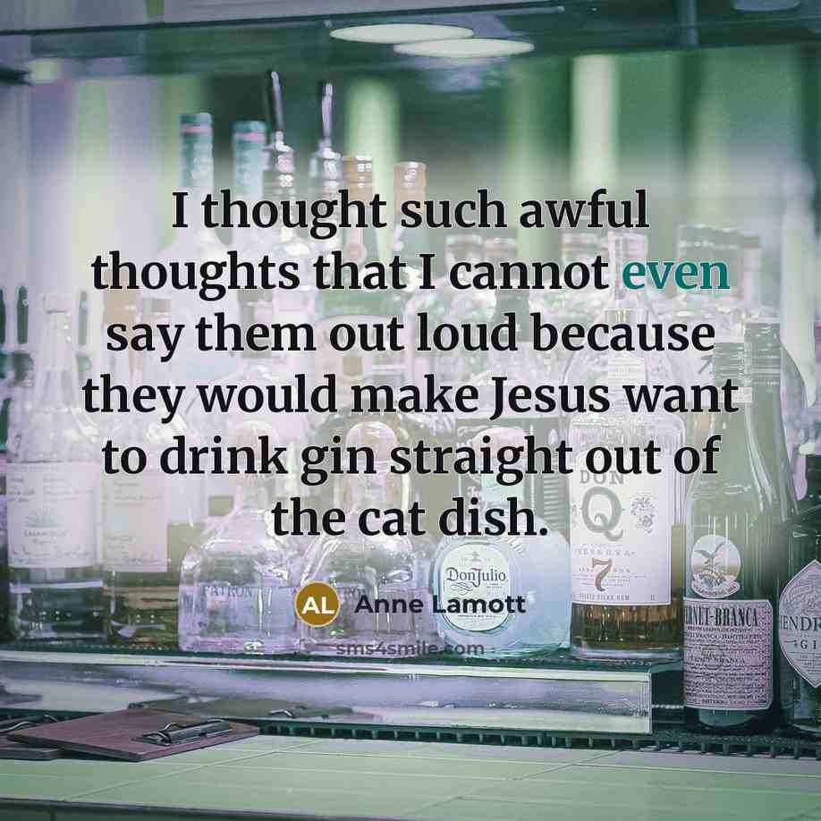 “I thought such awful thoughts that I cannot even say…” quote by Anne Lamott