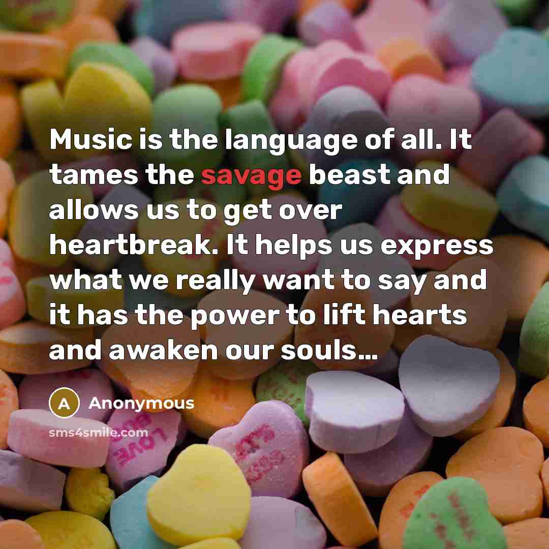 “Music is the language of all. It tames the savage…” quote by Anonymous