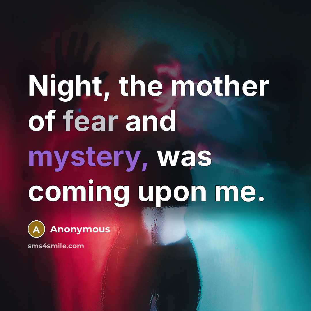 “Night, the mother of fear and mystery, was coming upon…” quote by Anonymous
