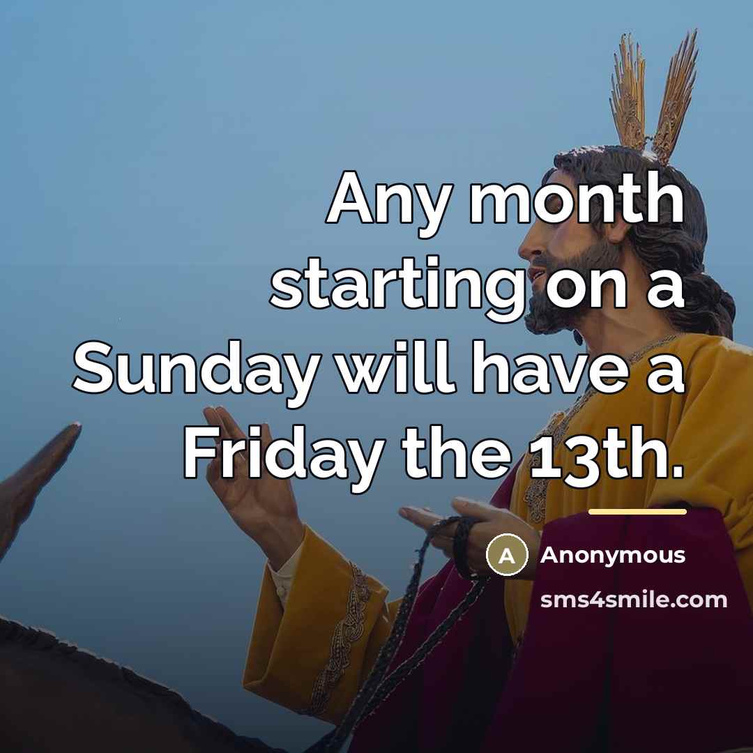 “Any month starting on a Sunday will have a Friday…” quote by Anonymous