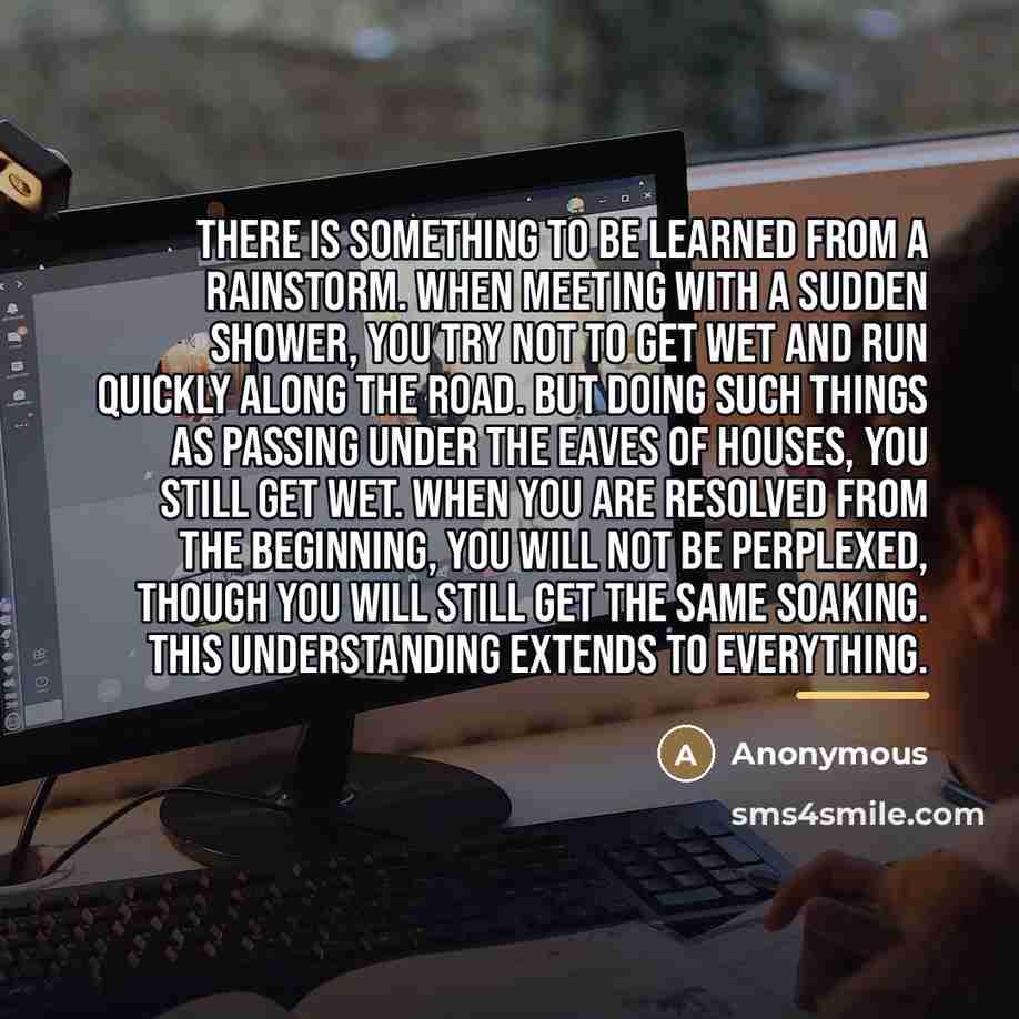 “There is something to be learned from a rainstorm. When…” quote by Anonymous