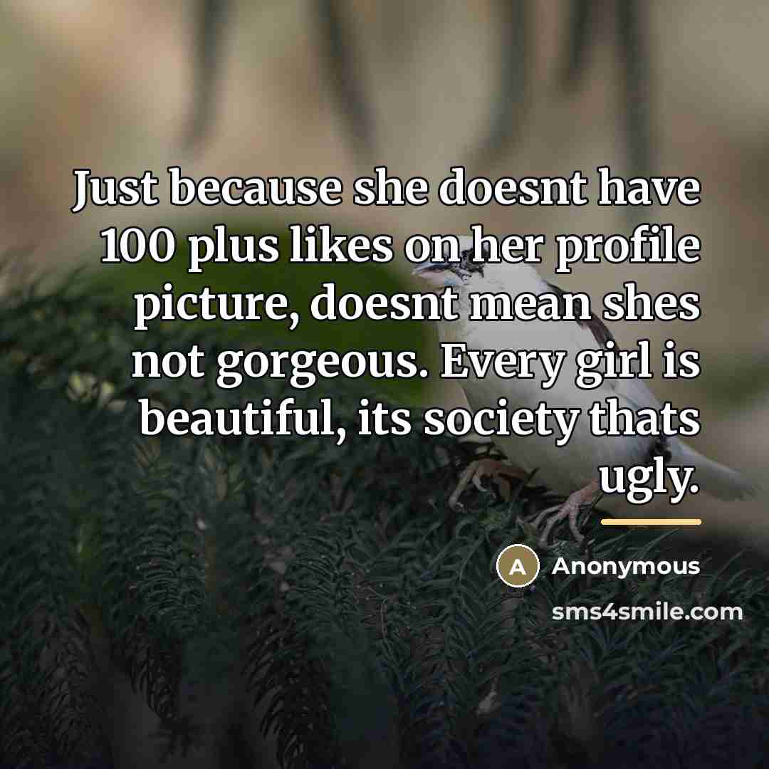 “Just because she doesnt have 100 plus likes on her…” quote by Anonymous