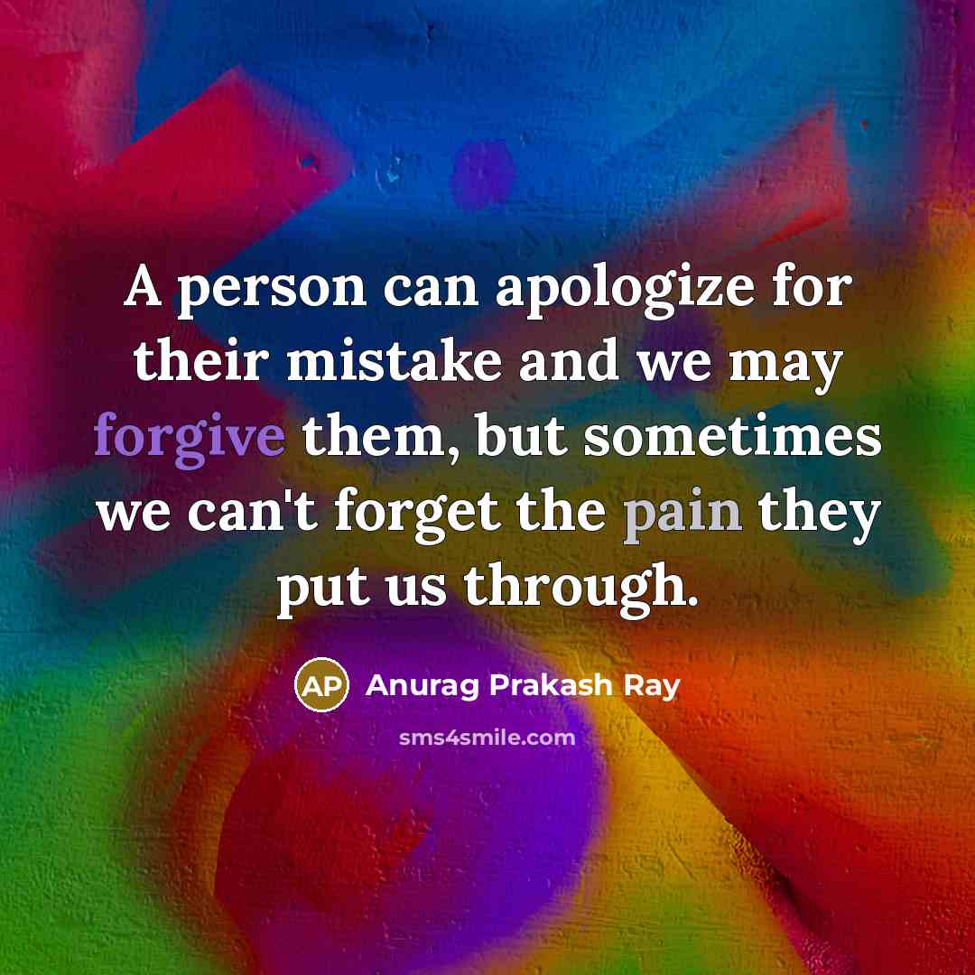 “A person can apologize for their mistake and we may…” quote by Anurag Prakash Ray