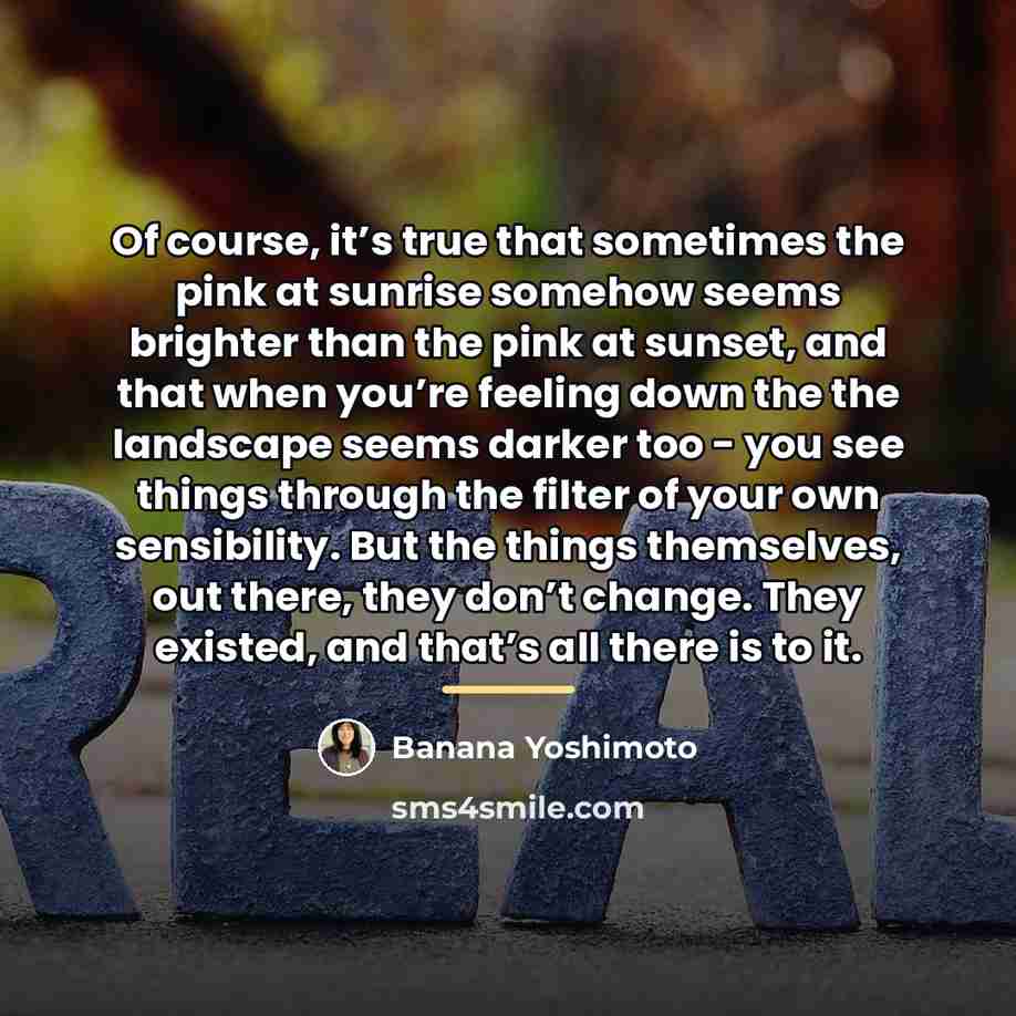 “Of course, it’s true that sometimes the pink at sunrise…” quote by Banana Yoshimoto