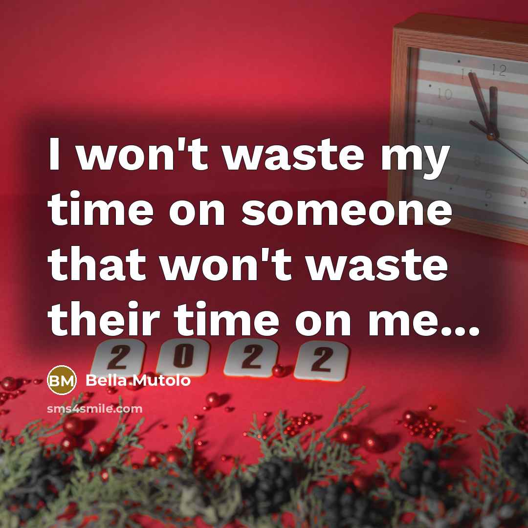 “I won't waste my time on someone that won't waste…” quote by Bella Mutolo