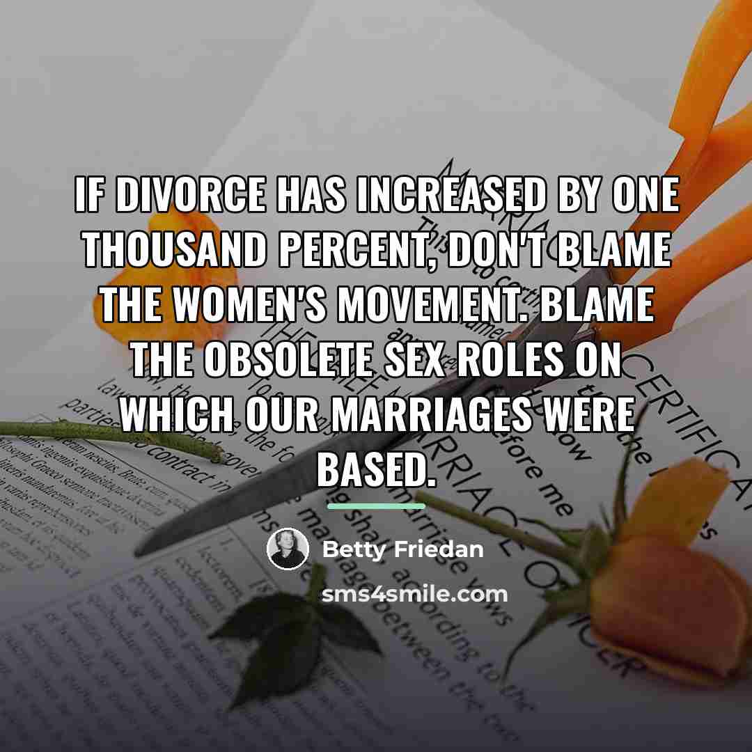 “If divorce has increased by one thousand percent, don't blame…” quote by Betty Friedan