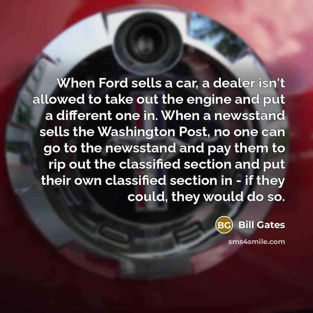 “When Ford sells a car, a dealer isn't allowed to…” quote by Bill Gates