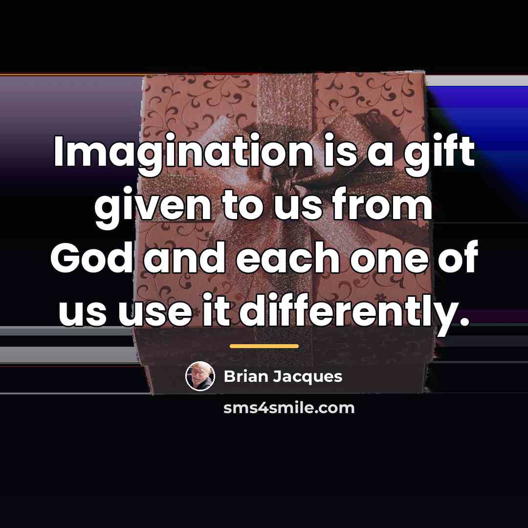 “Imagination is a gift given to us from God and…” quote by Brian Jacques