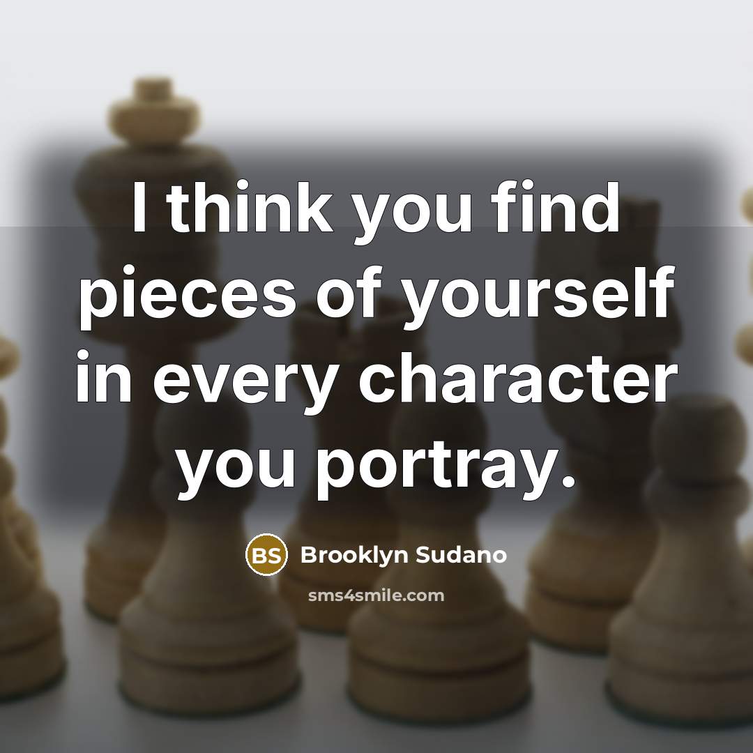 “I think you find pieces of yourself in every character…” quote by Brooklyn Sudano