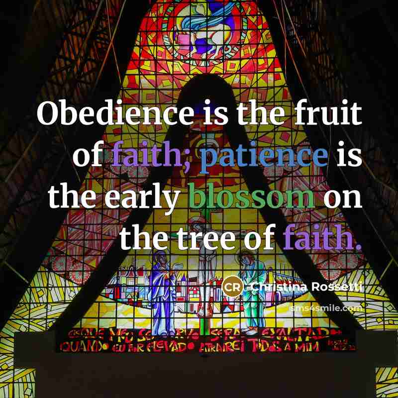 “Obedience is the fruit of faith; patience is the early…” quote by Christina Rossetti