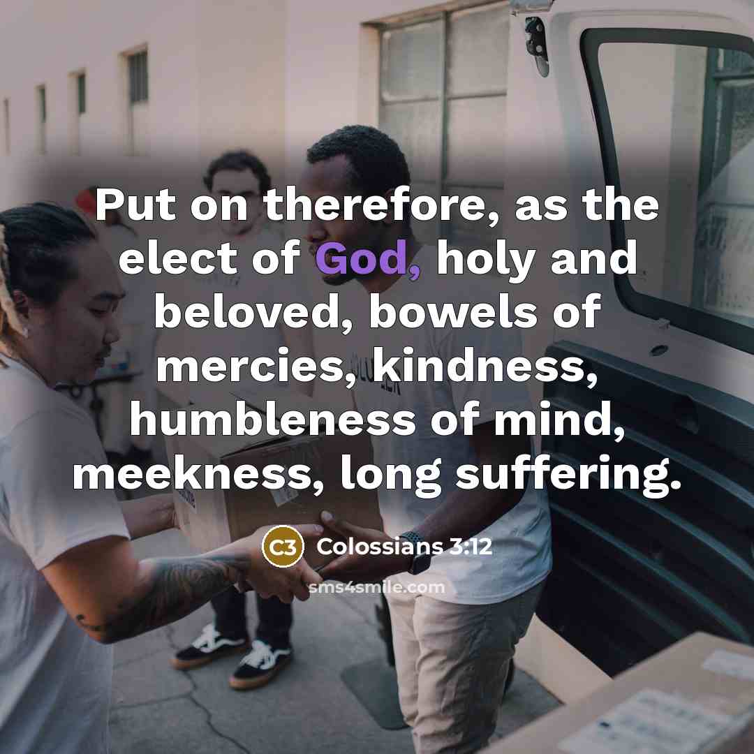 “Put on therefore, as the elect of God, holy and…” quote by Colossians 3:12