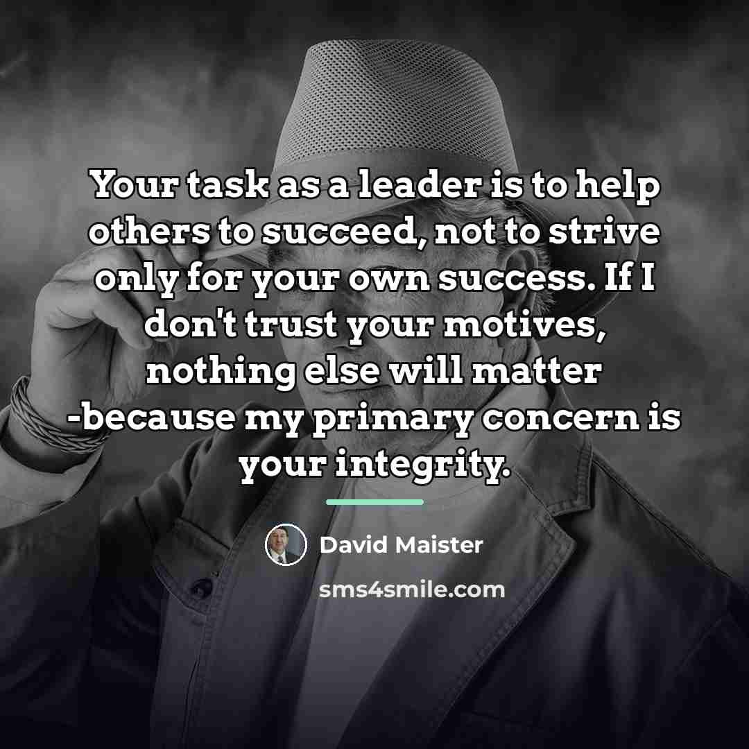 “Your task as a leader is to help others to…” quote by David Maister