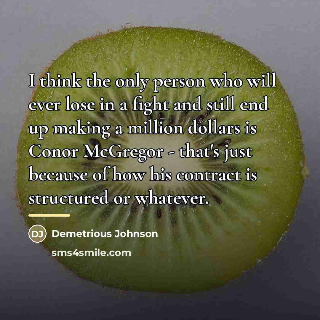 “I think the only person who will ever lose in…” quote by Demetrious Johnson