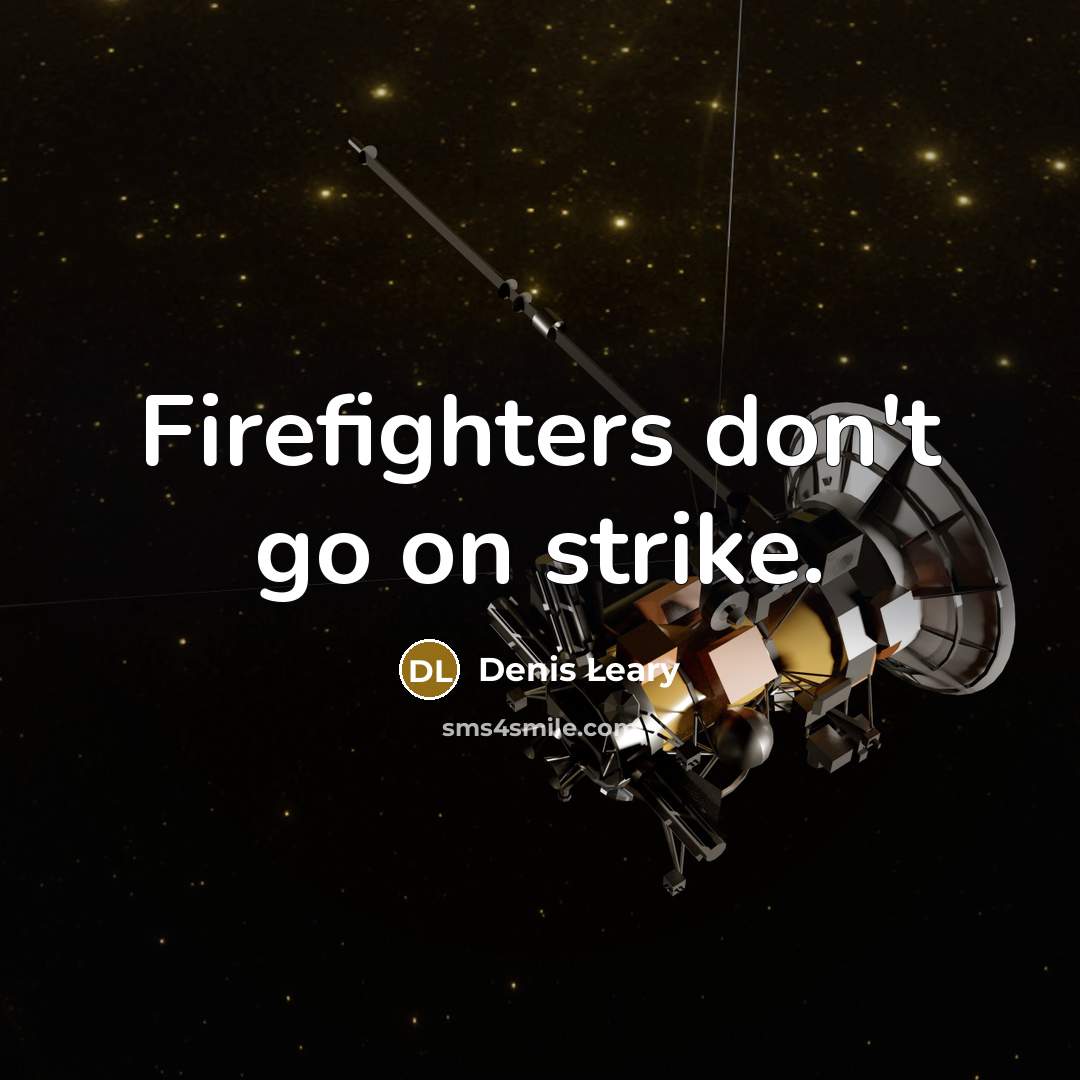 “Firefighters don't go on strike.…” quote by Denis Leary