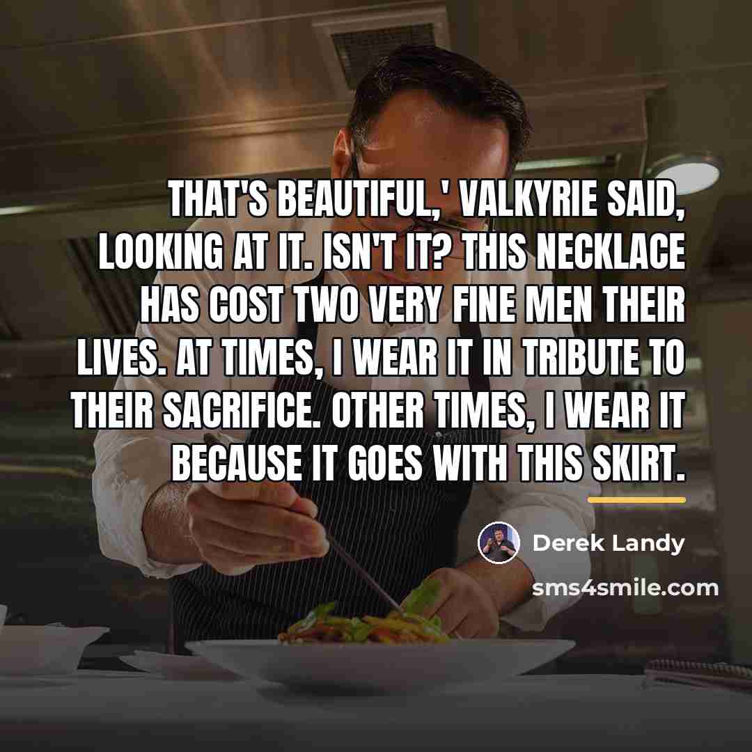 “That's beautiful,' Valkyrie said, looking at it. Isn't it? This…” quote by Derek Landy