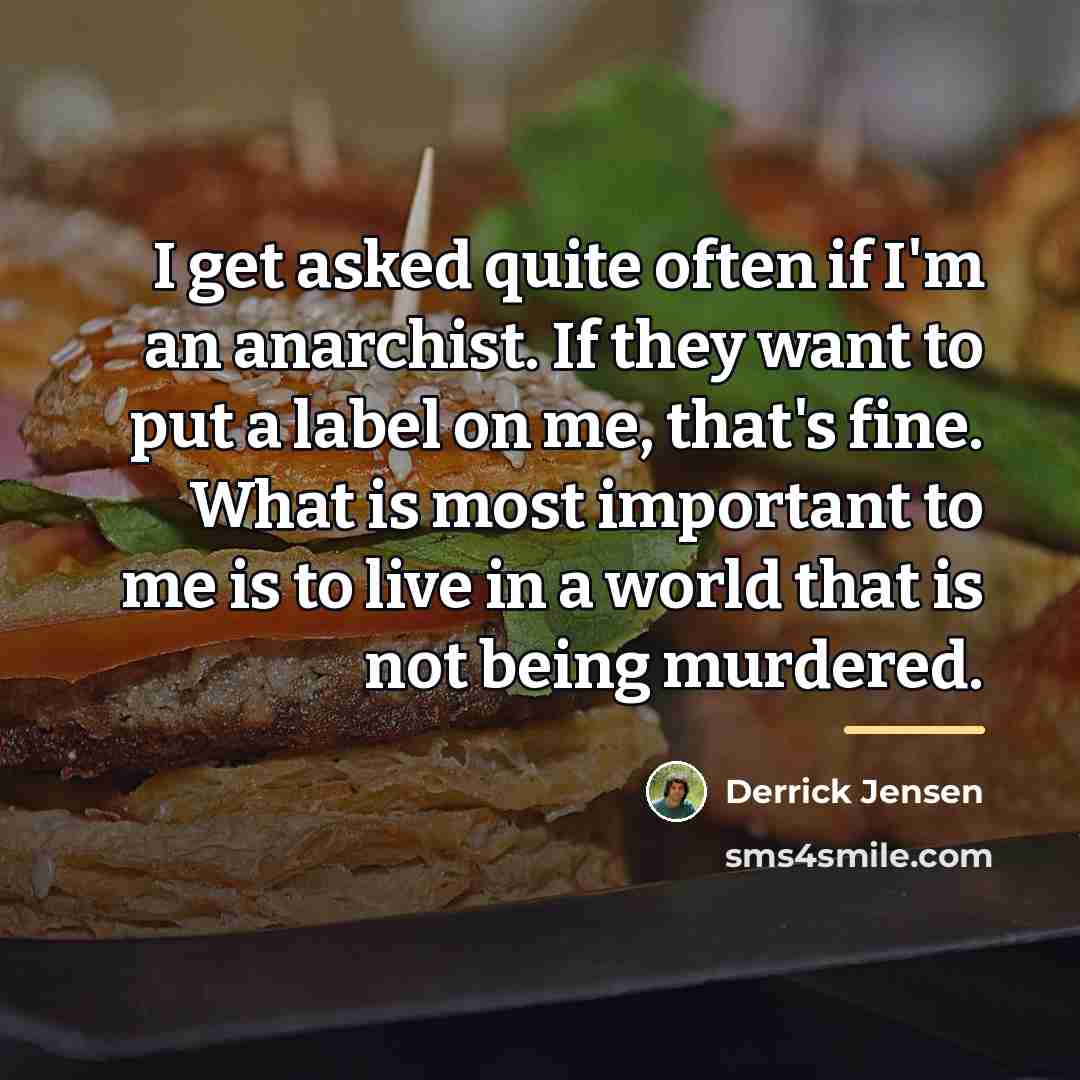 “I get asked quite often if I'm an anarchist. If…” quote by Derrick Jensen