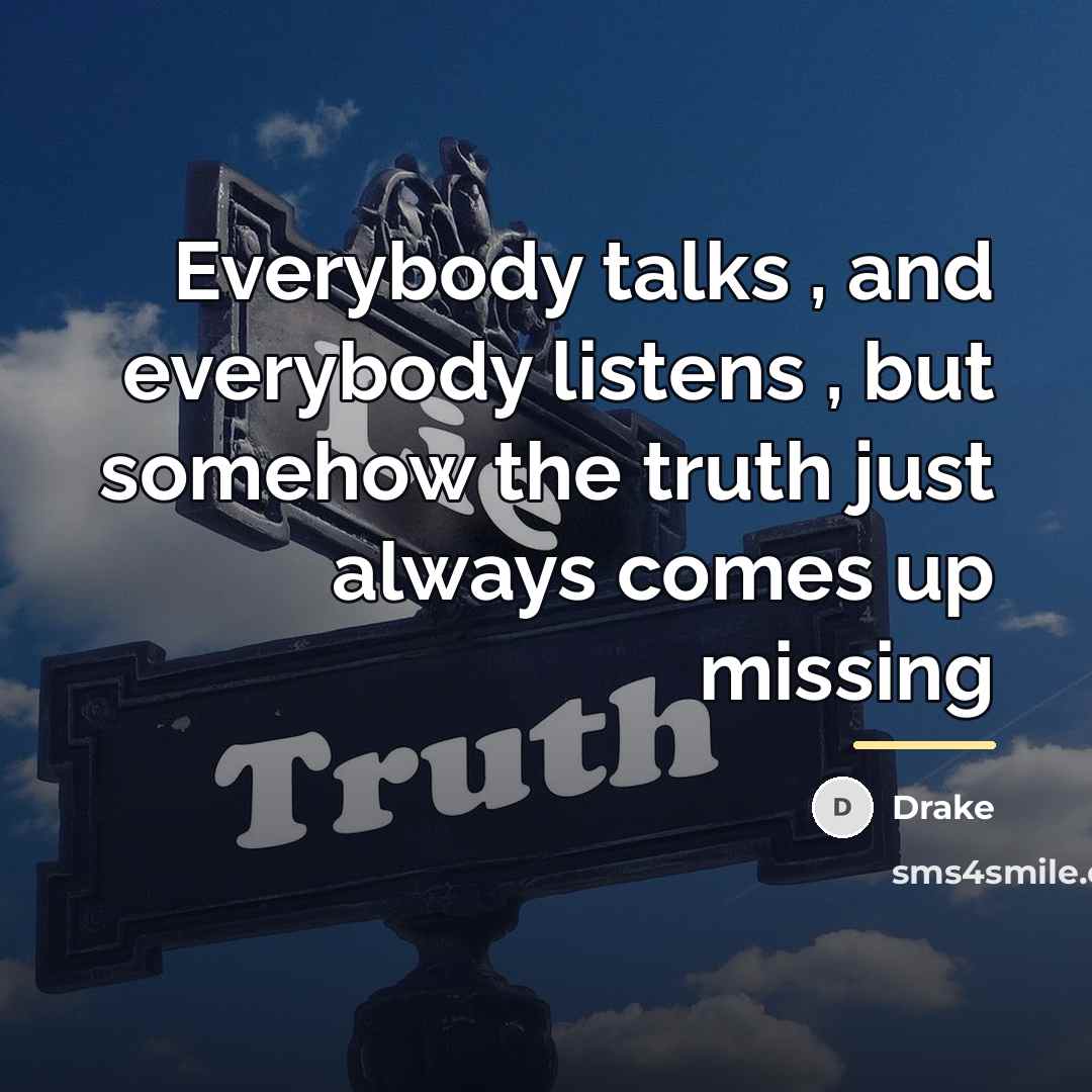“Everybody talks , and everybody listens , but somehow the…” quote by Drake