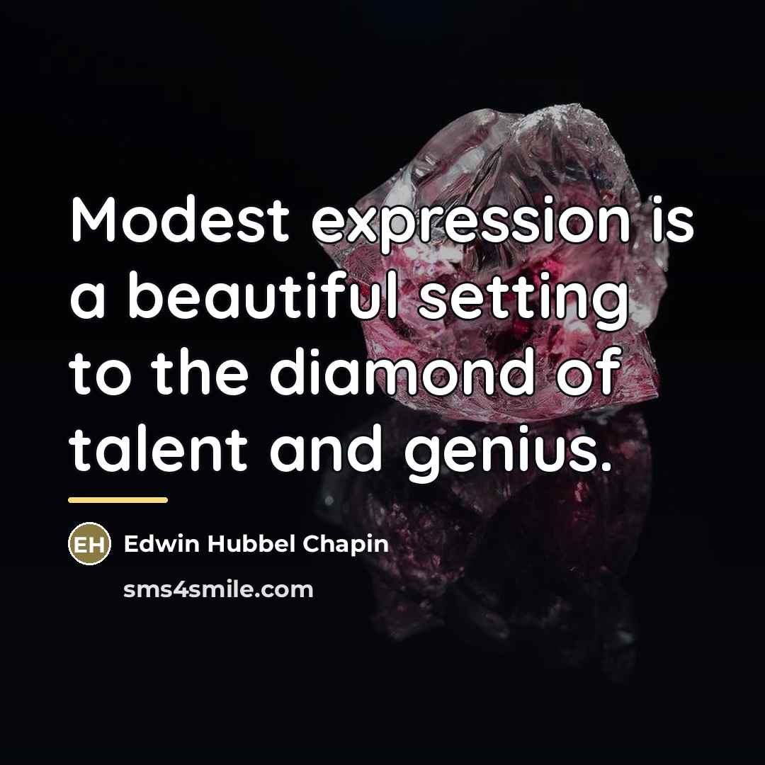 “Modest expression is a beautiful setting to the diamond of…” quote by Edwin Hubbel Chapin