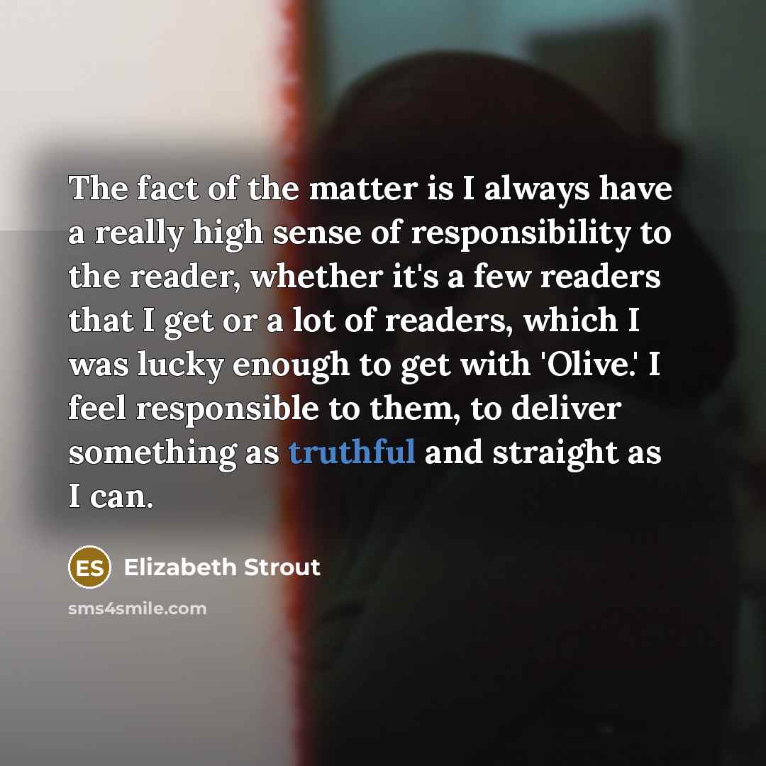 “The fact of the matter is I always have a…” quote by Elizabeth Strout