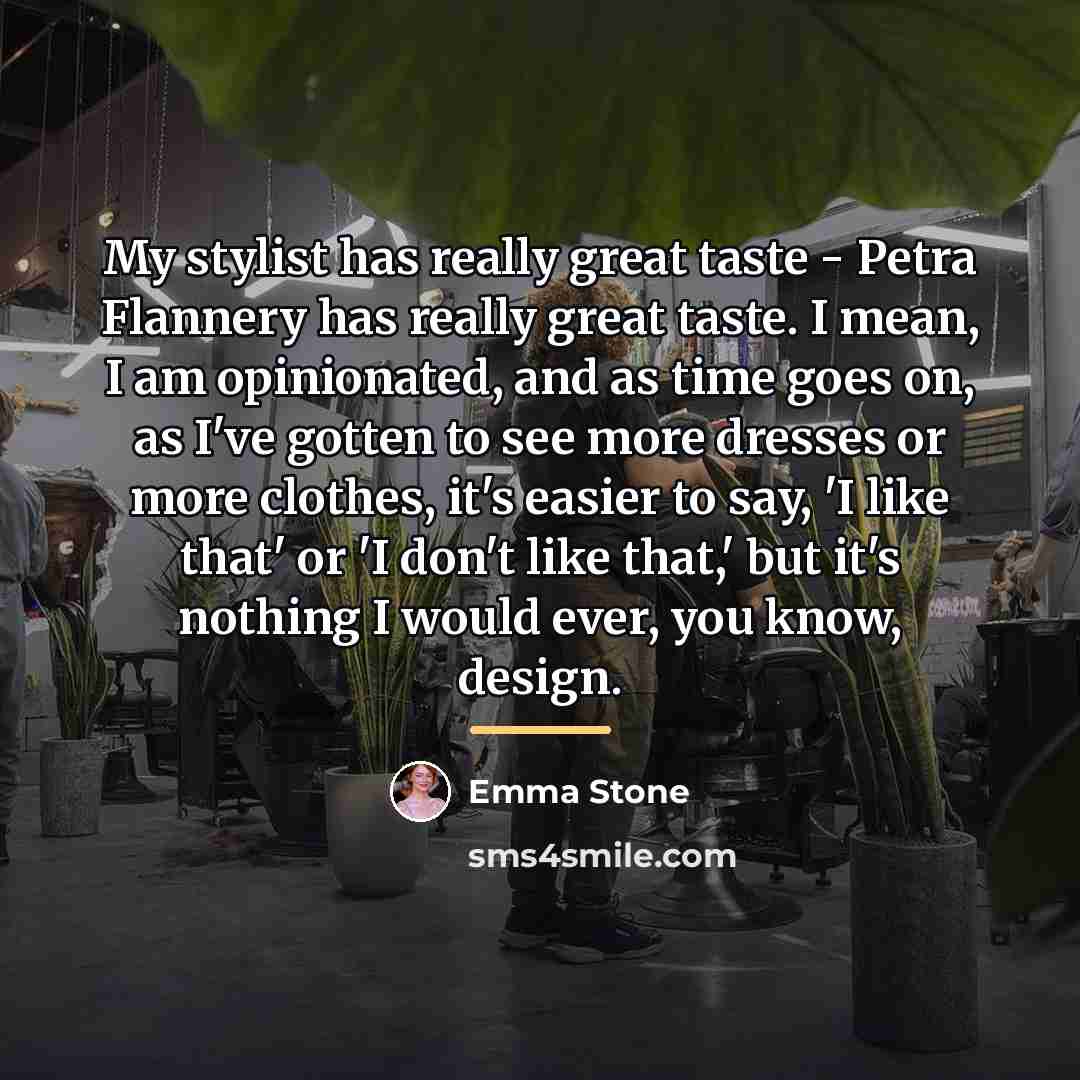 “My stylist has really great taste - Petra Flannery has…” quote by Emma Stone