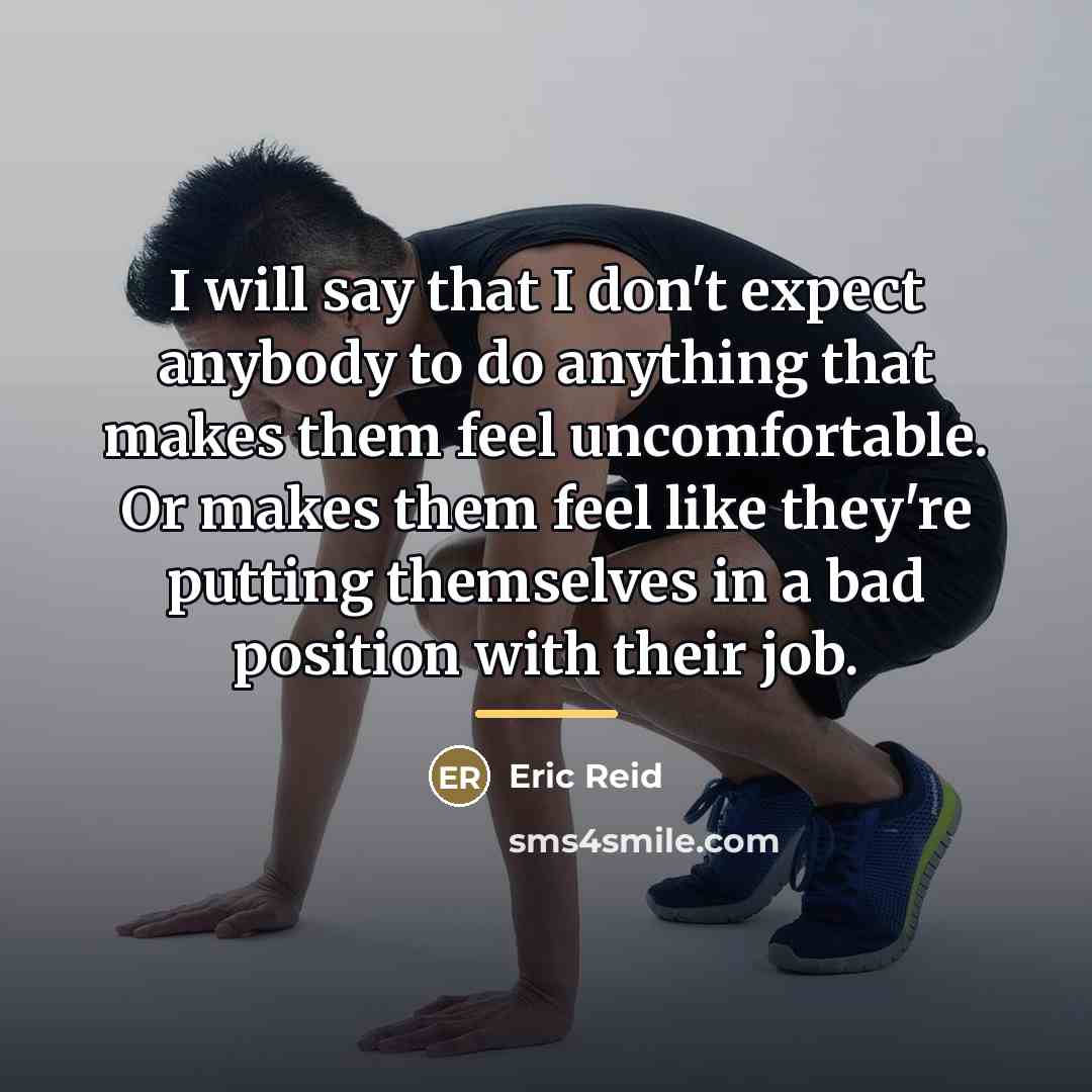 “I will say that I don't expect anybody to do…” quote by Eric Reid