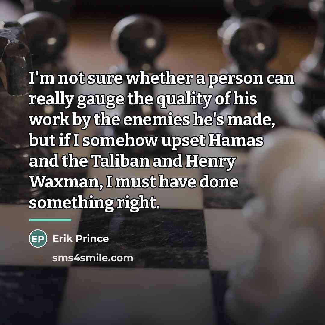 “I'm not sure whether a person can really gauge the…” quote by Erik Prince