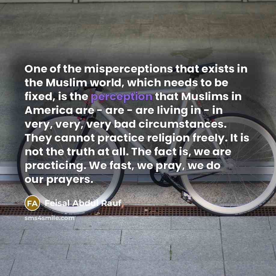 “One of the misperceptions that exists in the Muslim world,…” quote by Feisal Abdul Rauf