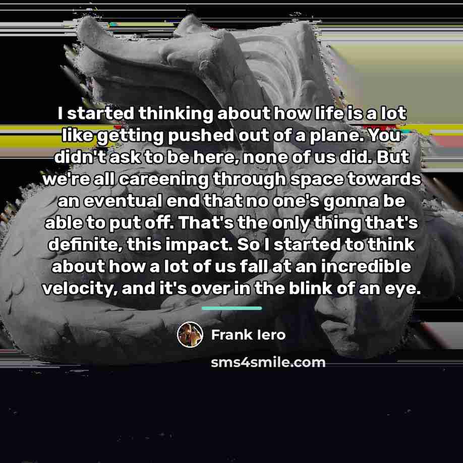 “I started thinking about how life is a lot like…” quote by Frank Iero
