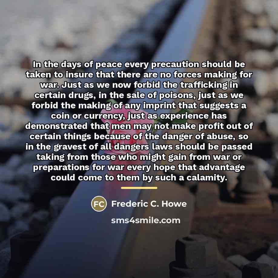 “In the days of peace every precaution should be taken…” quote by Frederic C. Howe