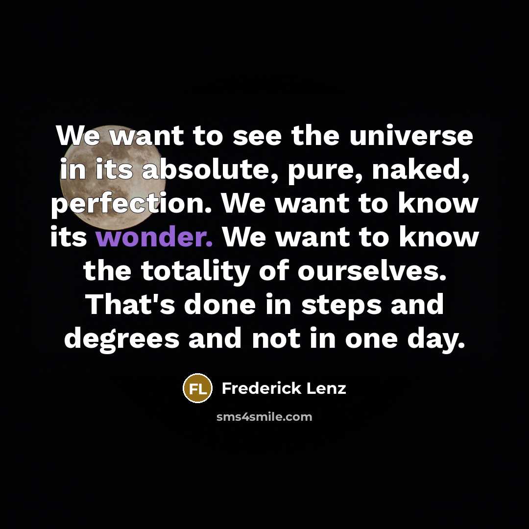 “We want to see the universe in its absolute, pure,…” quote by Frederick Lenz