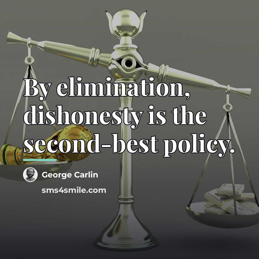 “By elimination, dishonesty is the second-best policy.…” quote by George Carlin