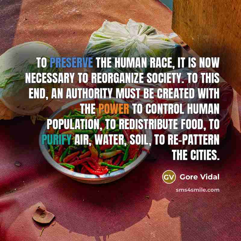 “To preserve the human race, it is now necessary to…” quote by Gore Vidal