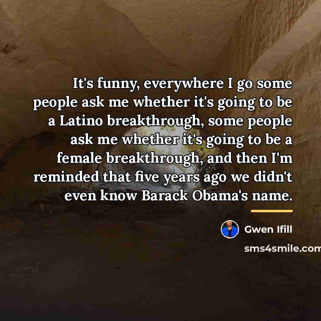 “It's funny, everywhere I go some people ask me whether…” quote by Gwen Ifill