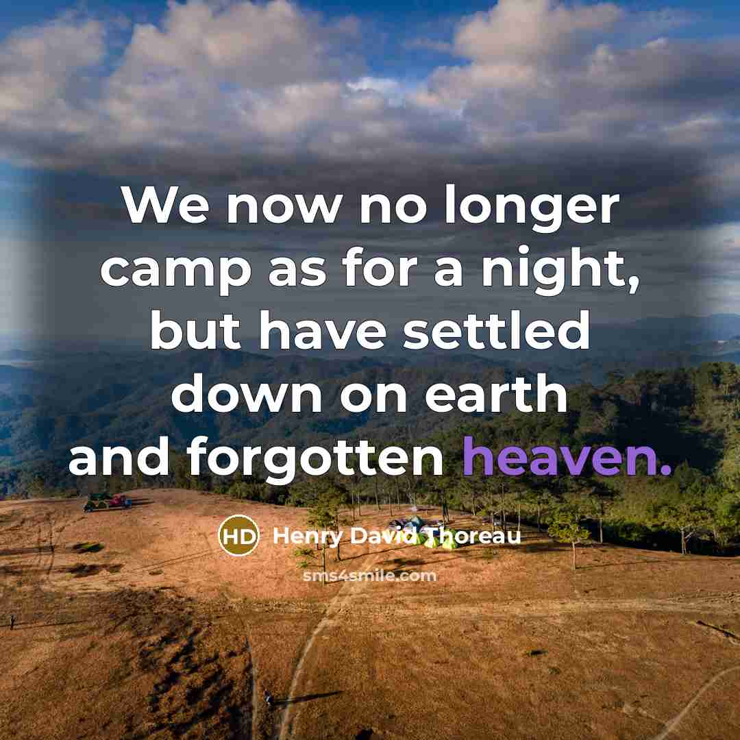 “We now no longer camp as for a night, but…” quote by Henry David Thoreau