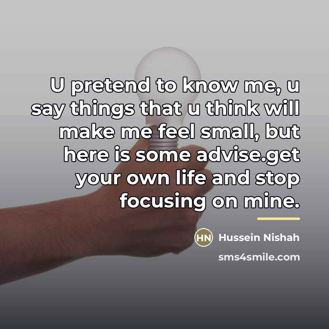 “U pretend to know me, u say things that u…” quote by Hussein Nishah