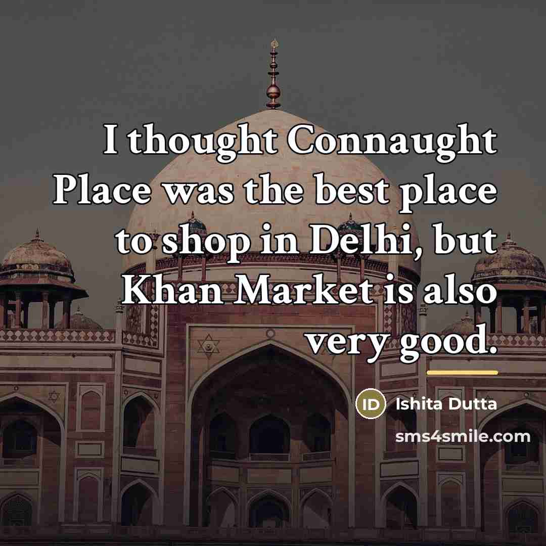“I thought Connaught Place was the best place to shop…” quote by Ishita Dutta