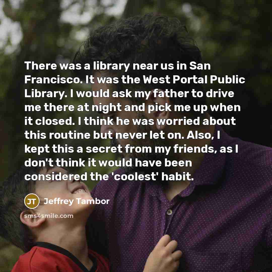“There was a library near us in San Francisco. It…” quote by Jeffrey Tambor