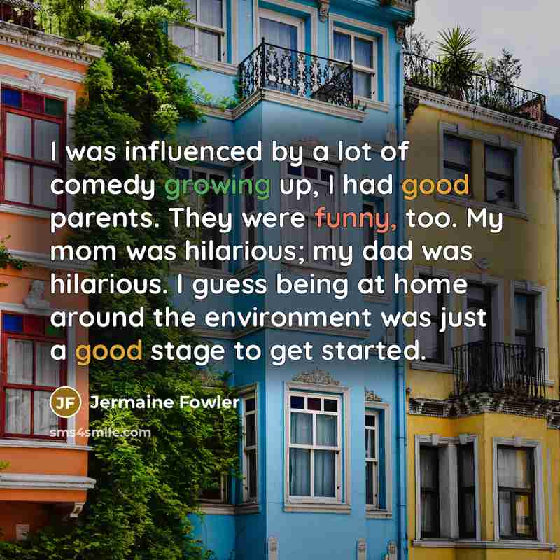 “I was influenced by a lot of comedy growing up,…” quote by Jermaine Fowler