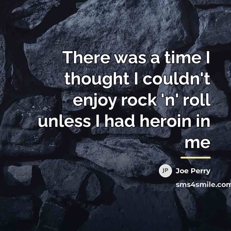 “There was a time I thought I couldn't enjoy rock…” quote by Joe Perry