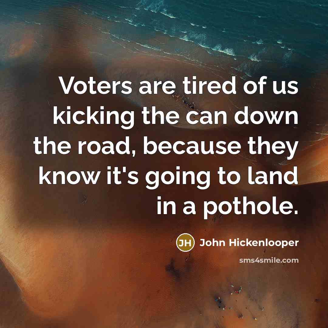 “Voters are tired of us kicking the can down the…” quote by John Hickenlooper