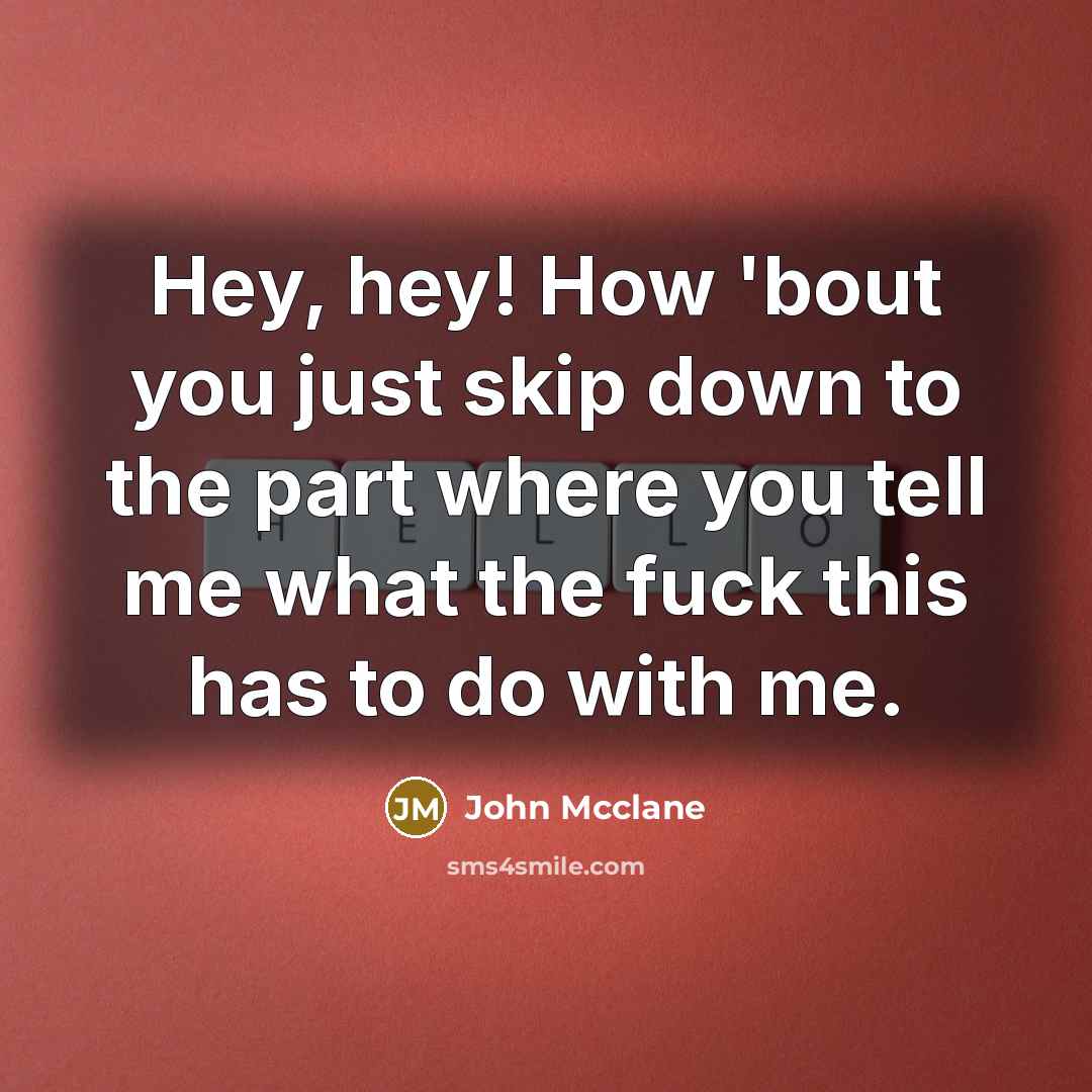 “Hey, hey! How 'bout you just skip down to the…” quote by John Mcclane