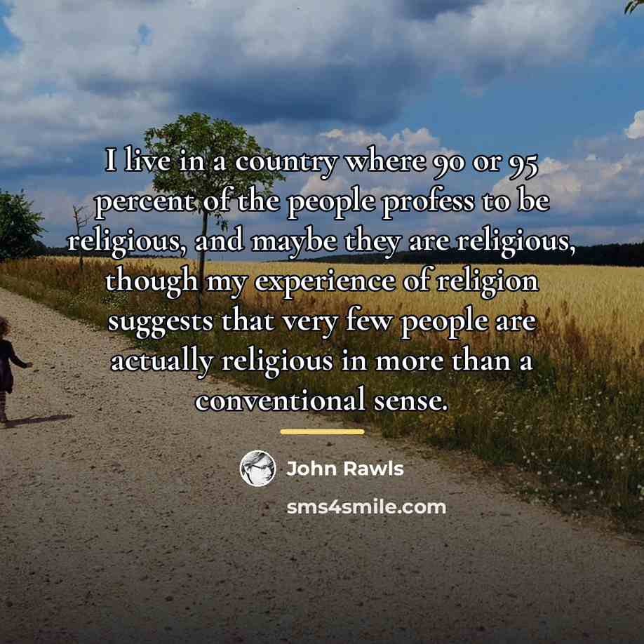 “I live in a country where 90 or 95 percent…” quote by John Rawls