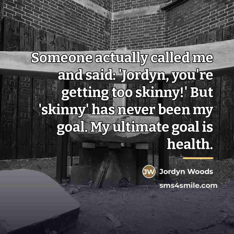 “Someone actually called me and said: 'Jordyn, you're getting too…” quote by Jordyn Woods