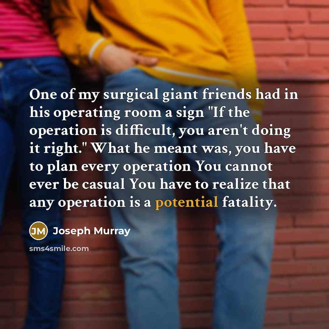 “One of my surgical giant friends had in his operating…” quote by Joseph Murray
