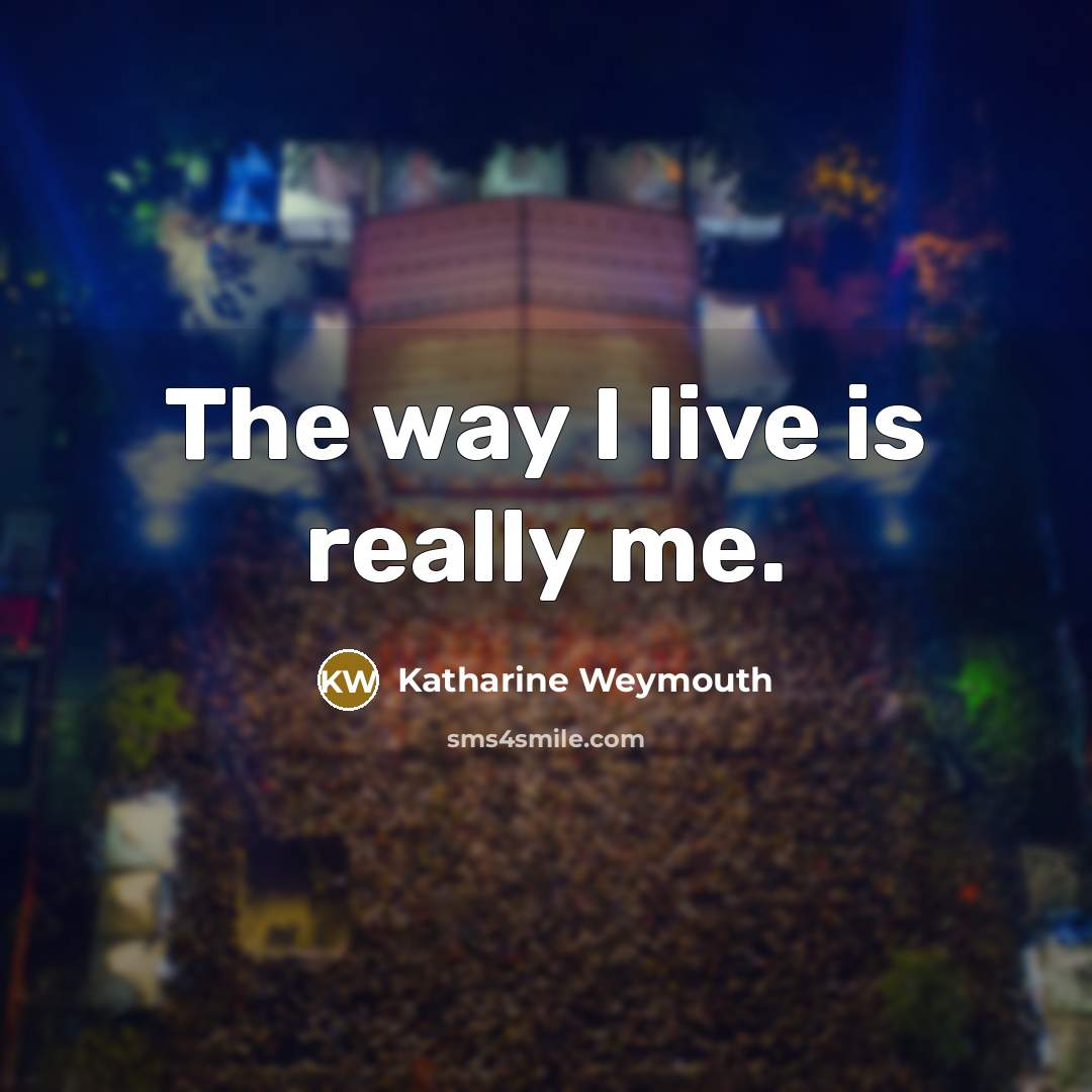 “The way I live is really me.…” quote by Katharine Weymouth