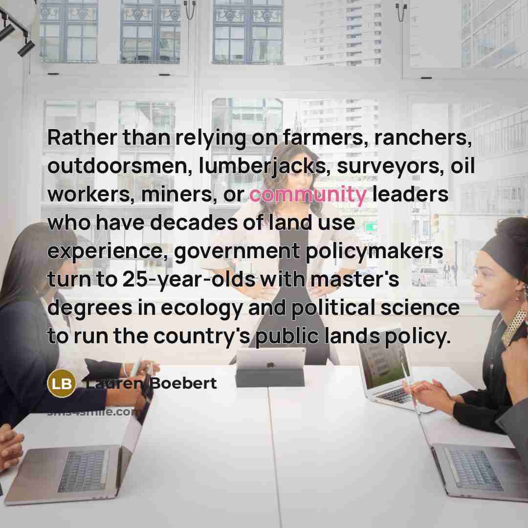 “Rather than relying on farmers, ranchers, outdoorsmen, lumberjacks, surveyors, oil…” quote by Lauren Boebert