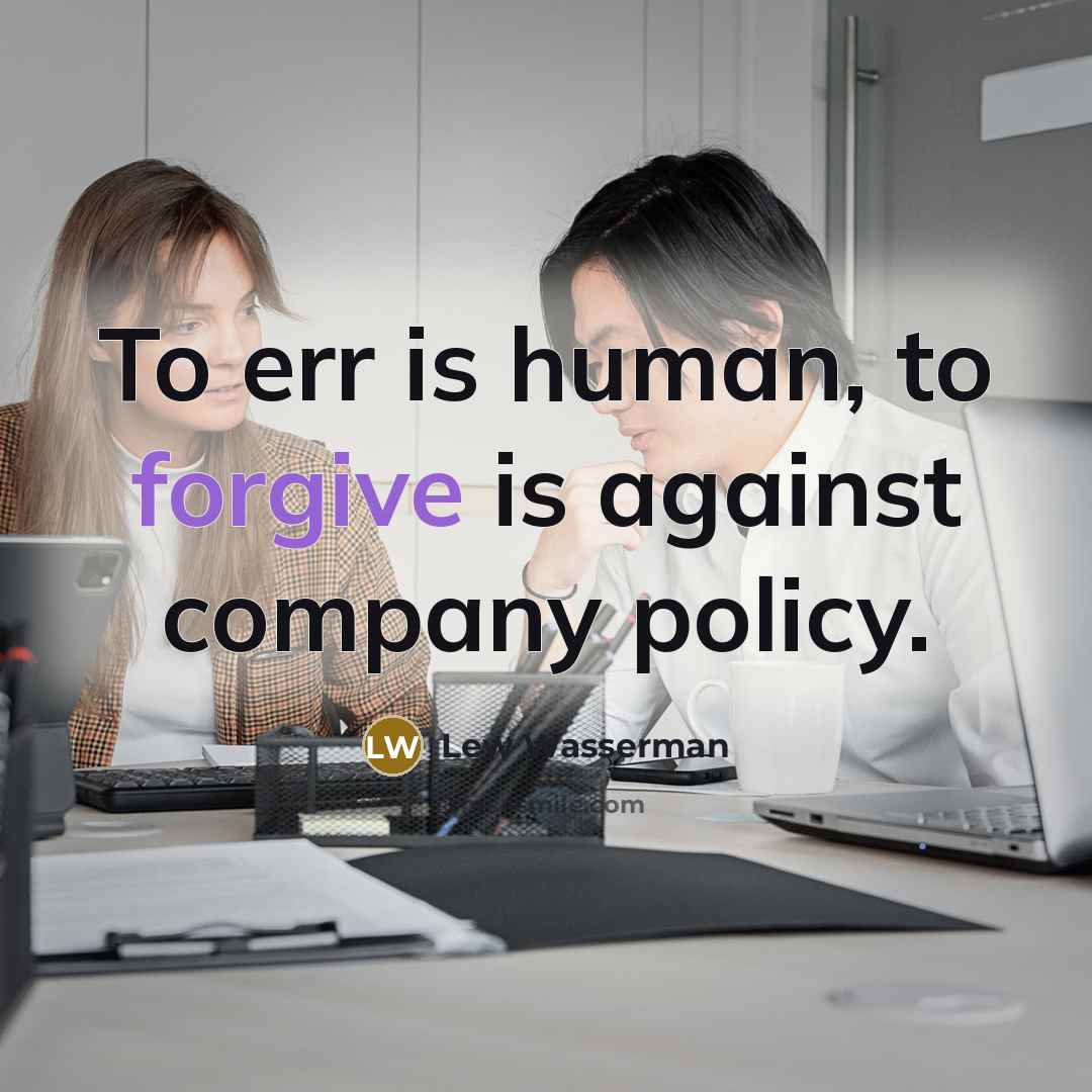“To err is human, to forgive is against company policy.…” quote by Lew Wasserman