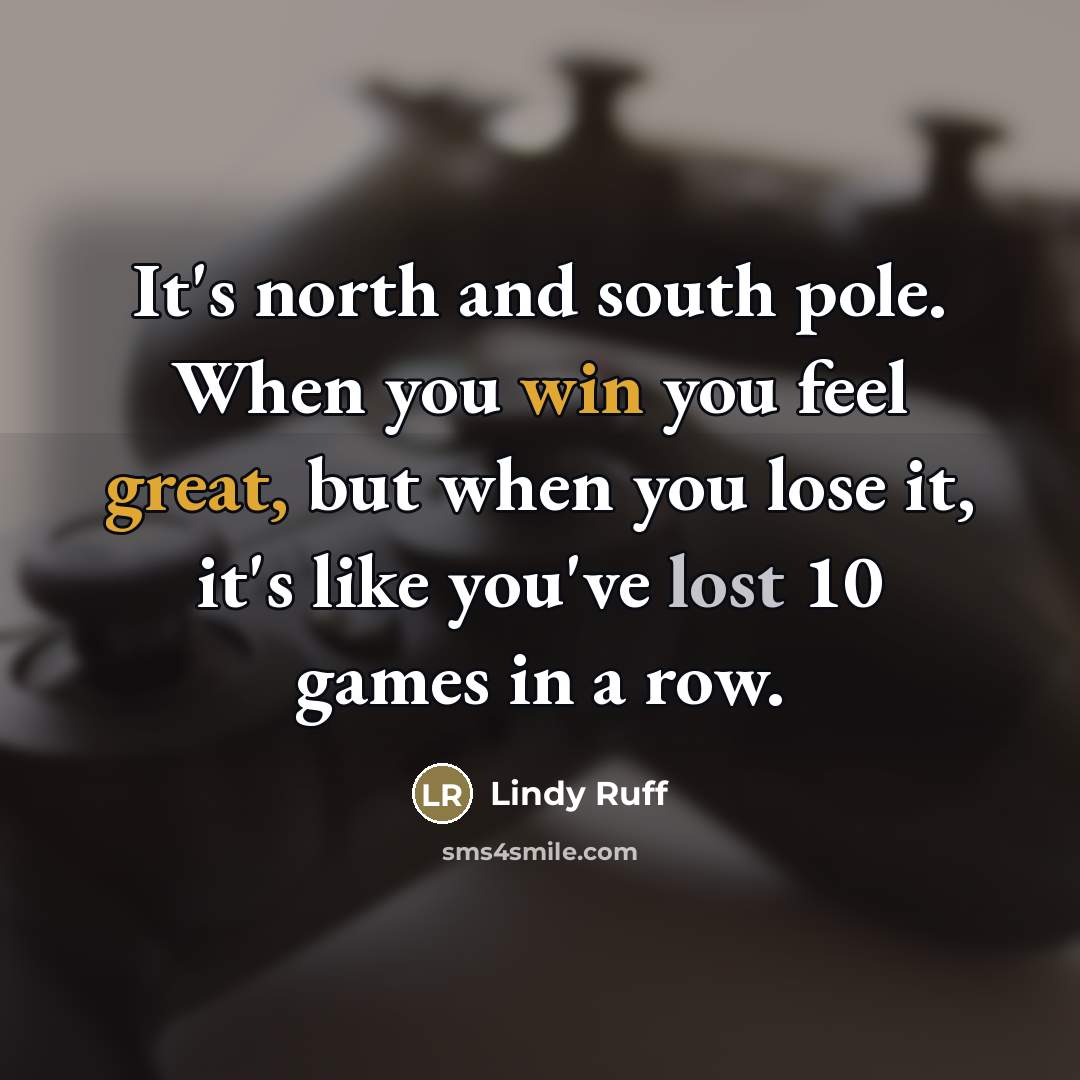 “It's north and south pole. When you win you feel…” quote by Lindy Ruff